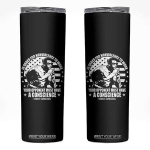 Stokely Carmichael Quote Skinny Tumbler In Order For Nonviolence To Work Your Opponent Must Have A Conscience TS11 Black Print Your Wear