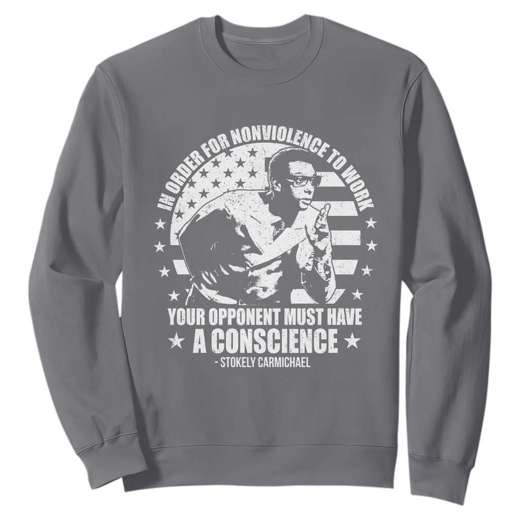 Stokely Carmichael Quote Sweatshirt In Order For Nonviolence To Work Your Opponent Must Have A Conscience TS11 Charcoal Print Your Wear