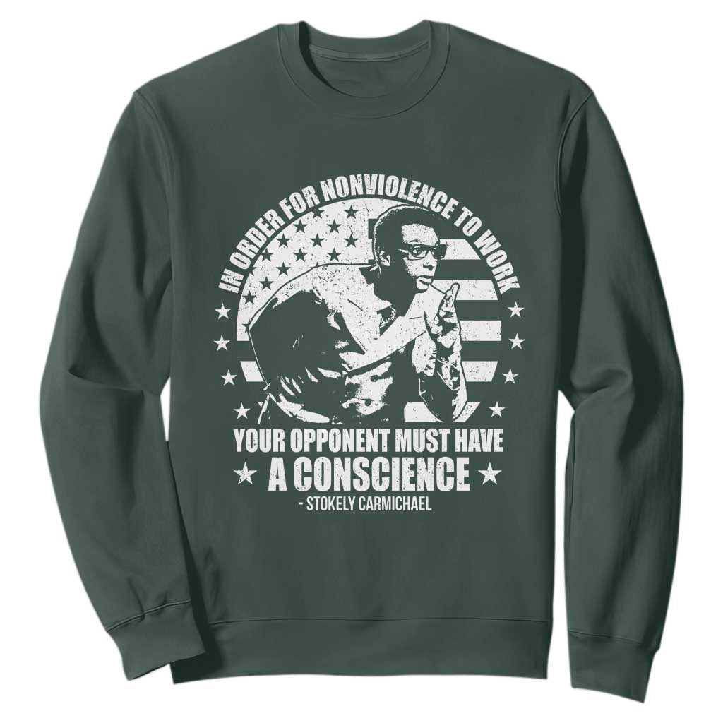 Stokely Carmichael Quote Sweatshirt In Order For Nonviolence To Work Your Opponent Must Have A Conscience TS11 Dark Forest Green Print Your Wear