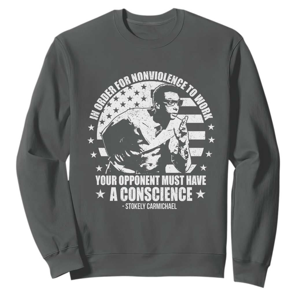 Stokely Carmichael Quote Sweatshirt In Order For Nonviolence To Work Your Opponent Must Have A Conscience TS11 Dark Heather Print Your Wear