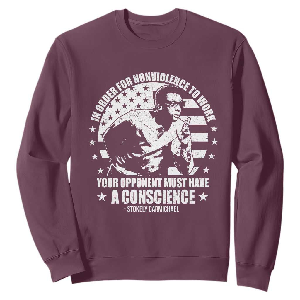 Stokely Carmichael Quote Sweatshirt In Order For Nonviolence To Work Your Opponent Must Have A Conscience TS11 Maroon Print Your Wear
