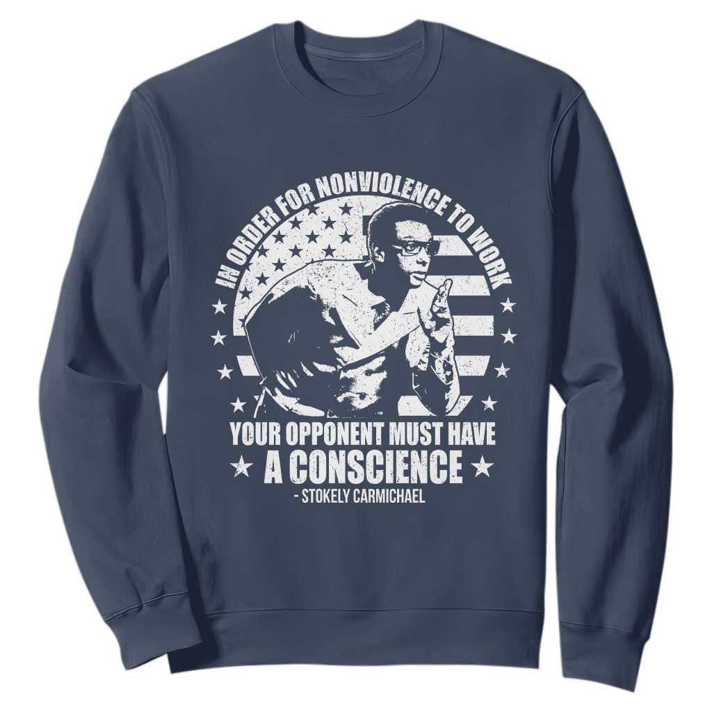 Stokely Carmichael Quote Sweatshirt In Order For Nonviolence To Work Your Opponent Must Have A Conscience TS11 Navy Print Your Wear