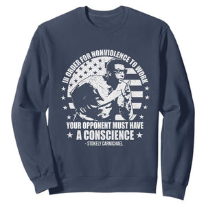 Stokely Carmichael Quote Sweatshirt In Order For Nonviolence To Work Your Opponent Must Have A Conscience TS11 Navy Print Your Wear