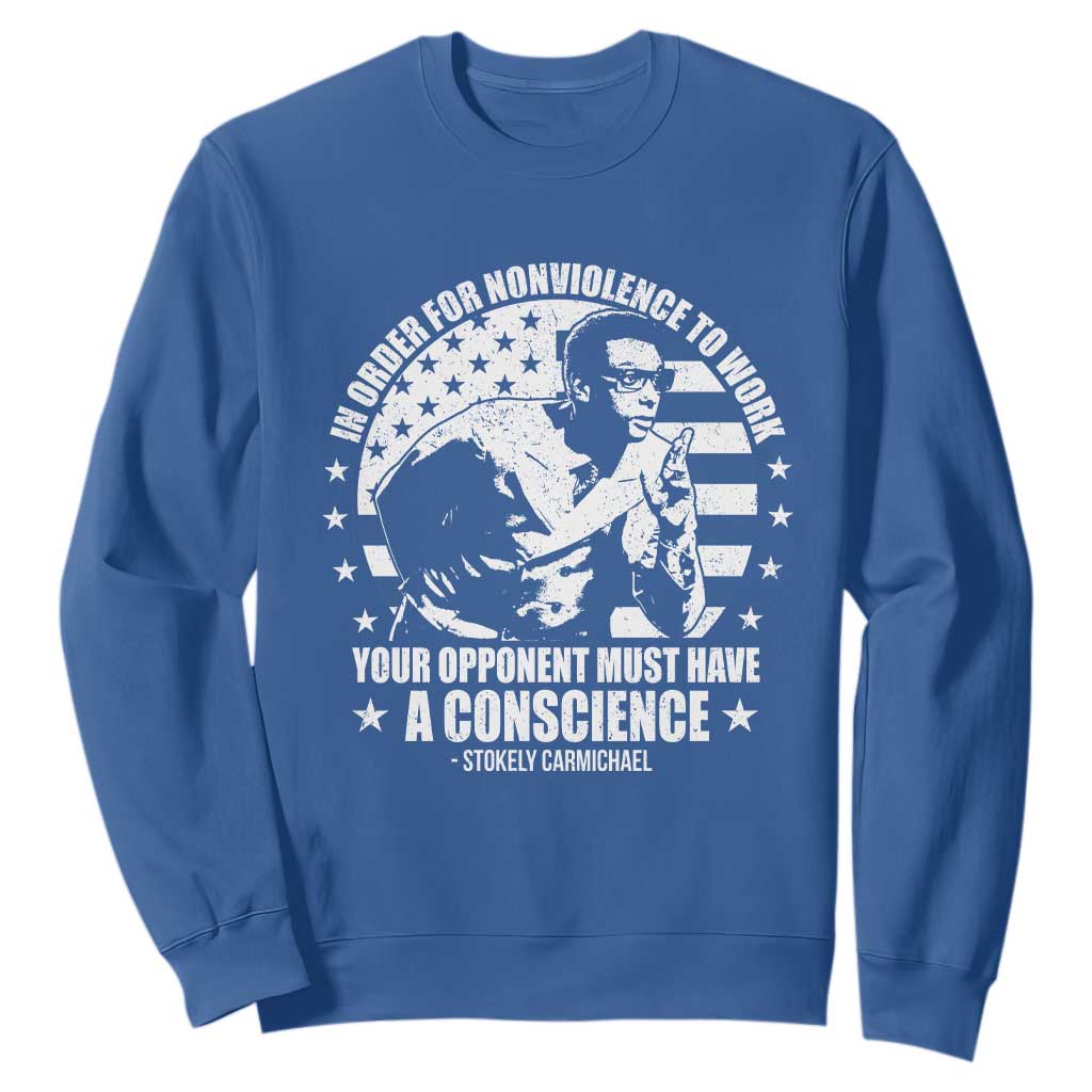Stokely Carmichael Quote Sweatshirt In Order For Nonviolence To Work Your Opponent Must Have A Conscience TS11 Royal Blue Print Your Wear
