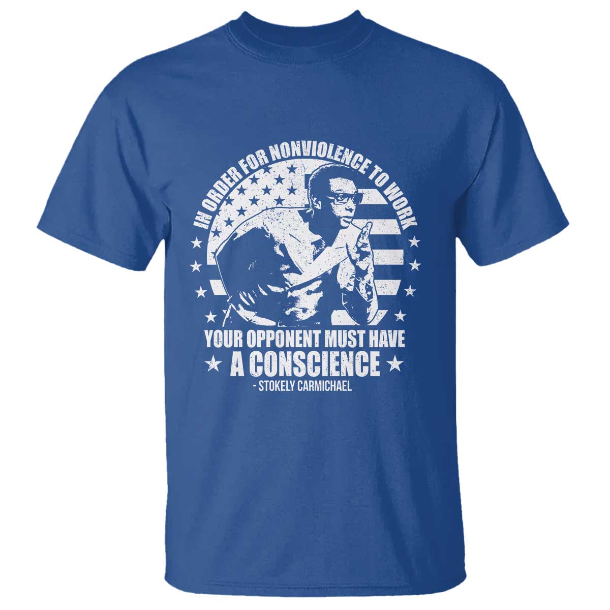 Stokely Carmichael Quote T Shirt In Order For Nonviolence To Work Your Opponent Must Have A Conscience TS11 Royal Blue Print Your Wear