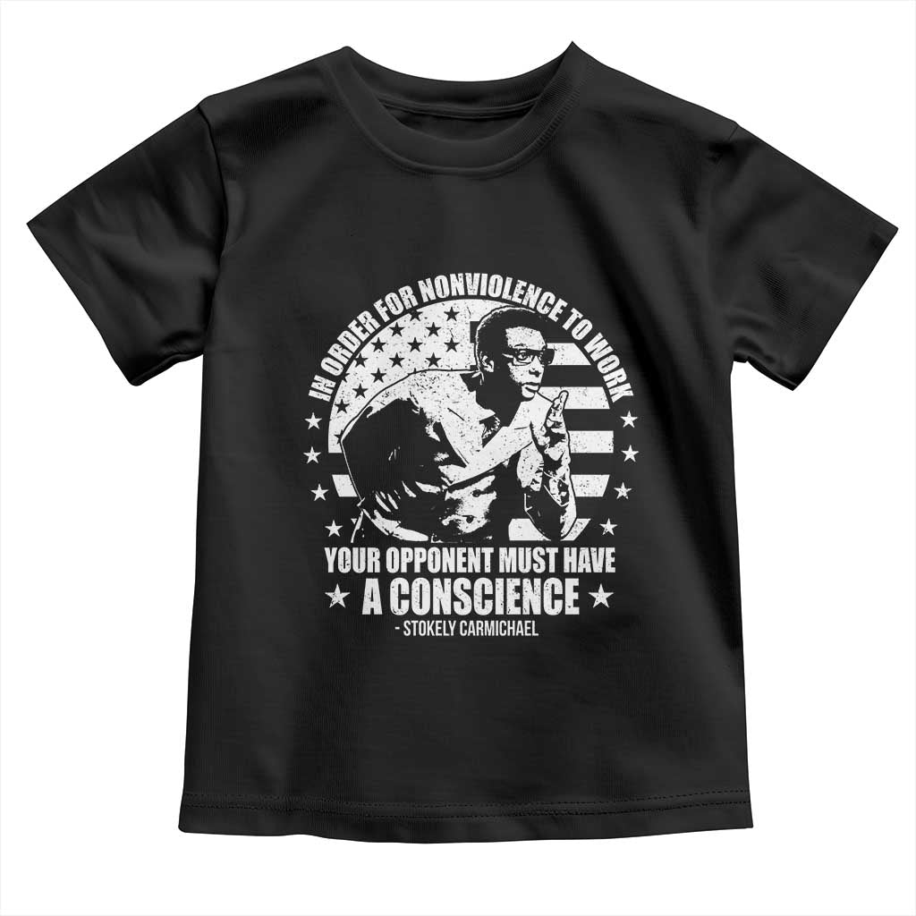 Stokely Carmichael Quote Toddler T Shirt In Order For Nonviolence To Work Your Opponent Must Have A Conscience TS11 Black Print Your Wear