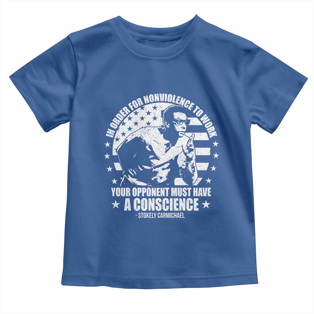 Stokely Carmichael Quote Toddler T Shirt In Order For Nonviolence To Work Your Opponent Must Have A Conscience TS11 Royal Blue Print Your Wear