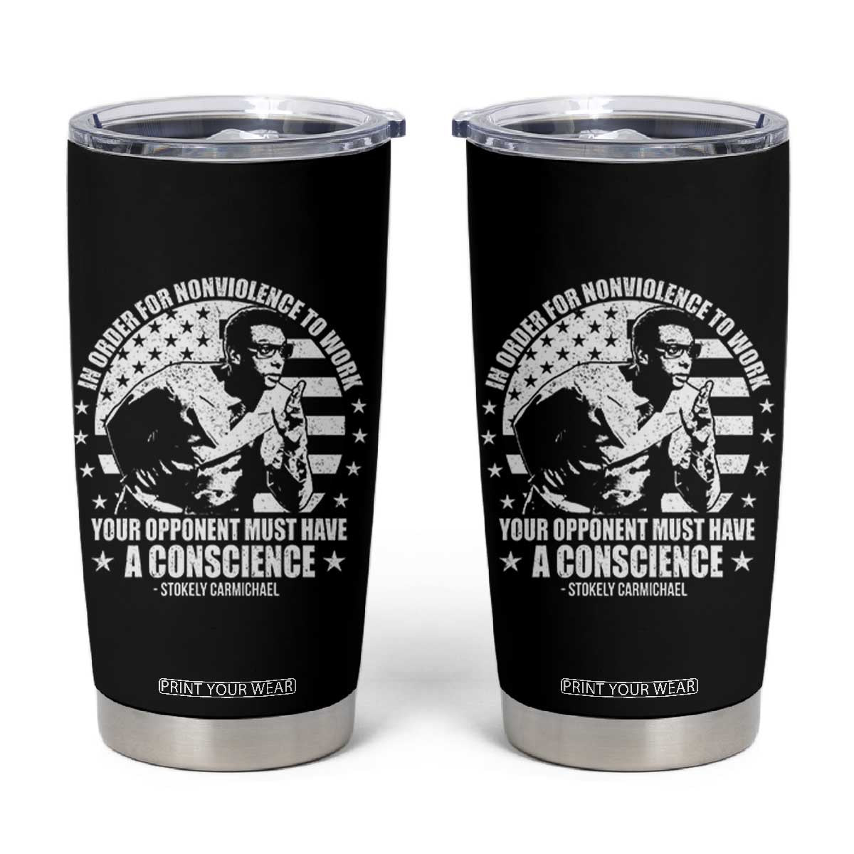 Stokely Carmichael Quote Tumbler Cup In Order For Nonviolence To Work Your Opponent Must Have A Conscience TS11 Black Print Your Wear