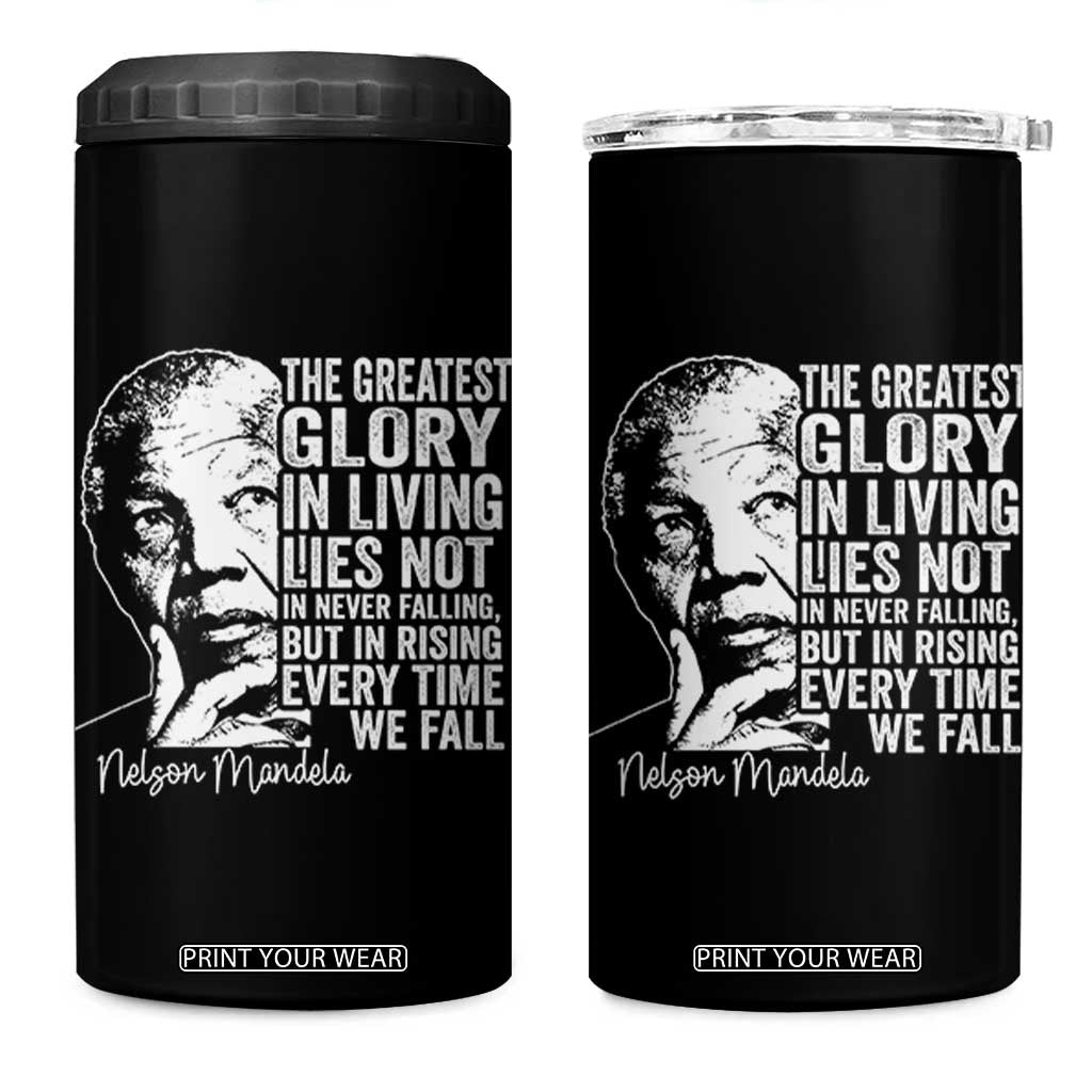 Nelson Mandela Quote 4 in 1 Can Cooler Tumbler The Greatest Glory In Living Lies Not In Never Falling But In Rising TS11 One Size: 16 oz Black Print Your Wear