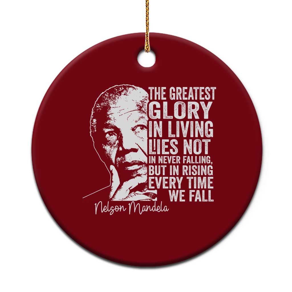 Nelson Mandela Quote Ceramic Ornament The Greatest Glory In Living Lies Not In Never Falling But In Rising TS11 1pc Red Print Your Wear