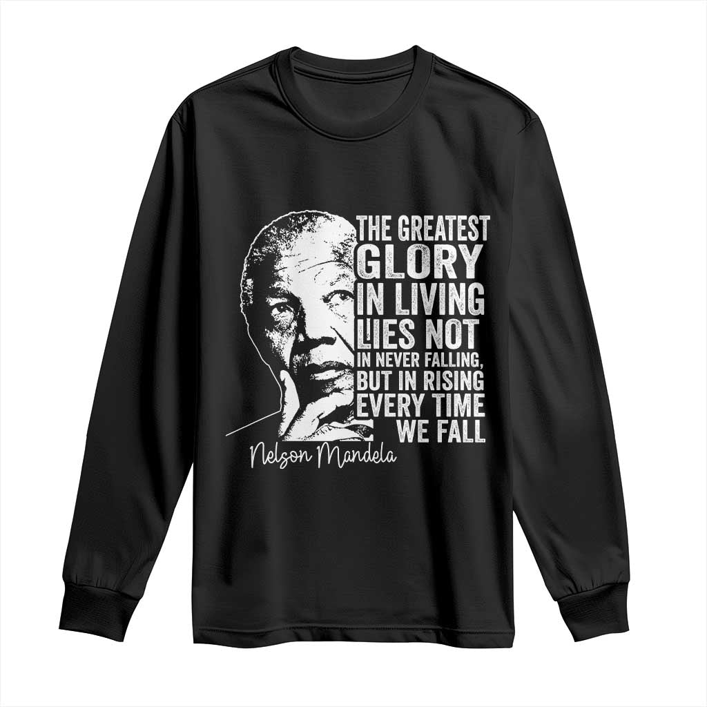 Nelson Mandela Quote Long Sleeve Shirt The Greatest Glory In Living Lies Not In Never Falling But In Rising TS11 Black Print Your Wear