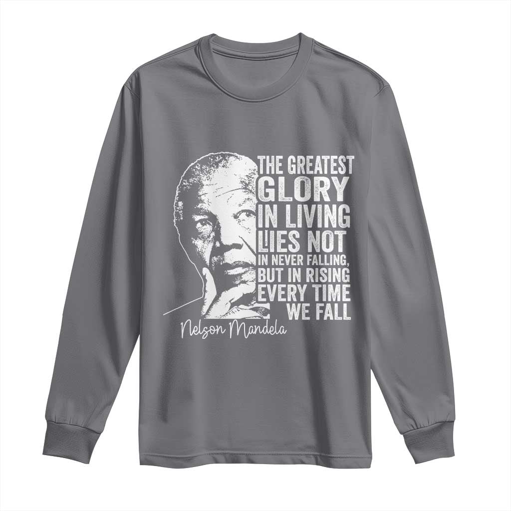 Nelson Mandela Quote Long Sleeve Shirt The Greatest Glory In Living Lies Not In Never Falling But In Rising TS11 Charcoal Print Your Wear