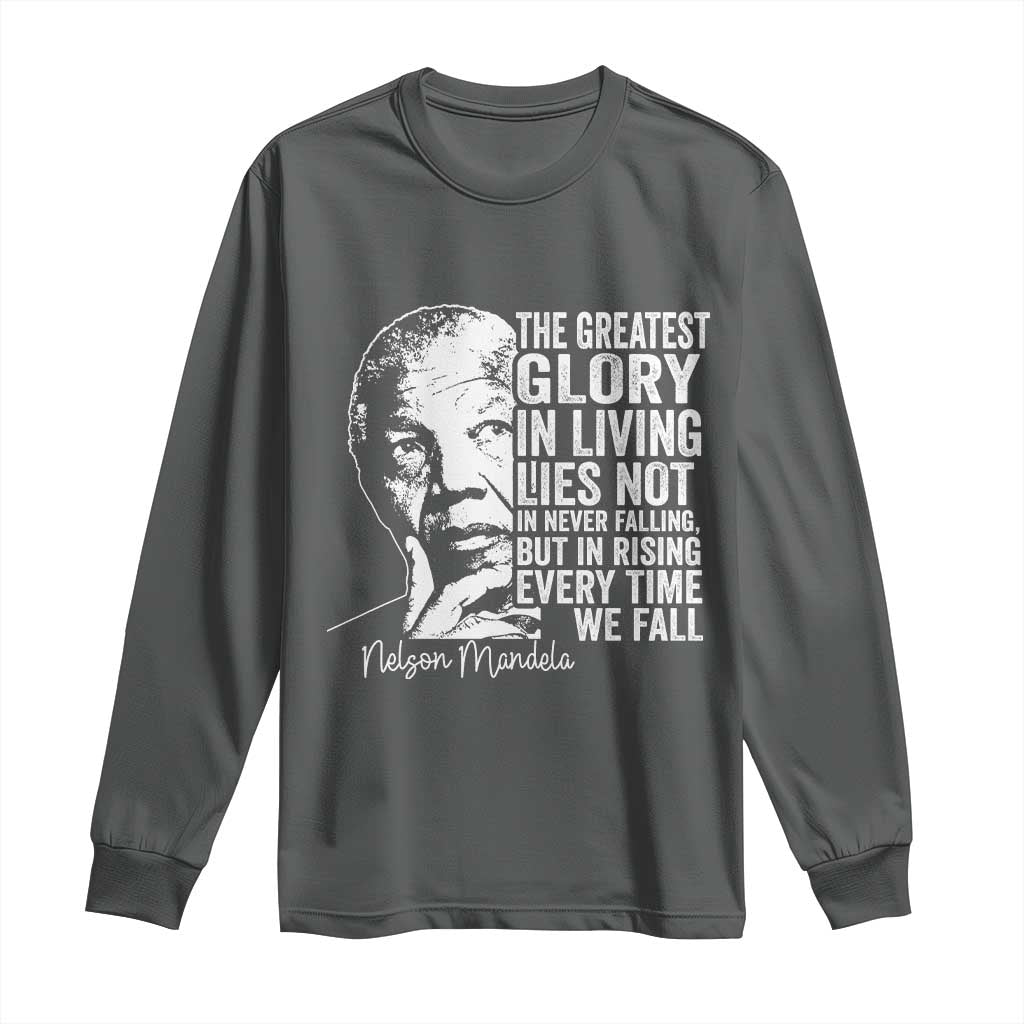 Nelson Mandela Quote Long Sleeve Shirt The Greatest Glory In Living Lies Not In Never Falling But In Rising TS11 Dark Heather Print Your Wear