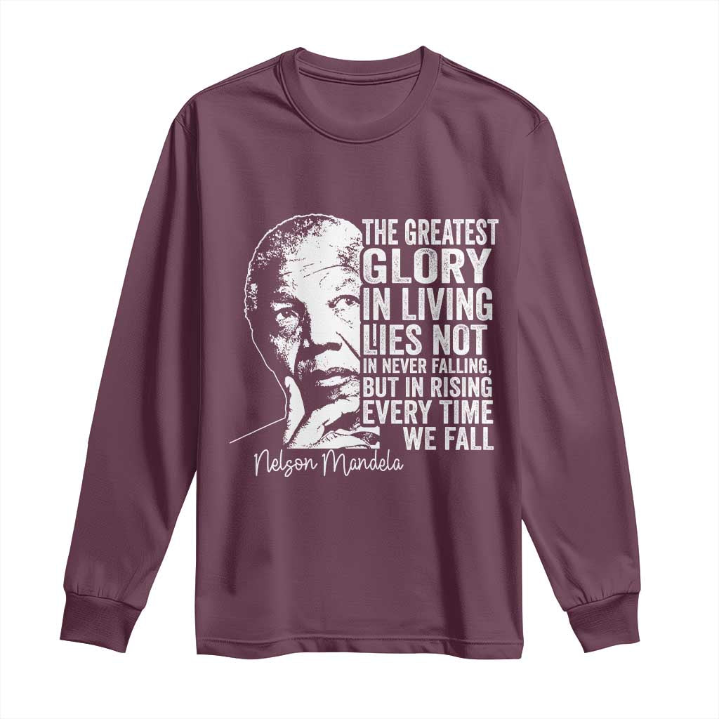 Nelson Mandela Quote Long Sleeve Shirt The Greatest Glory In Living Lies Not In Never Falling But In Rising TS11 Maroon Print Your Wear