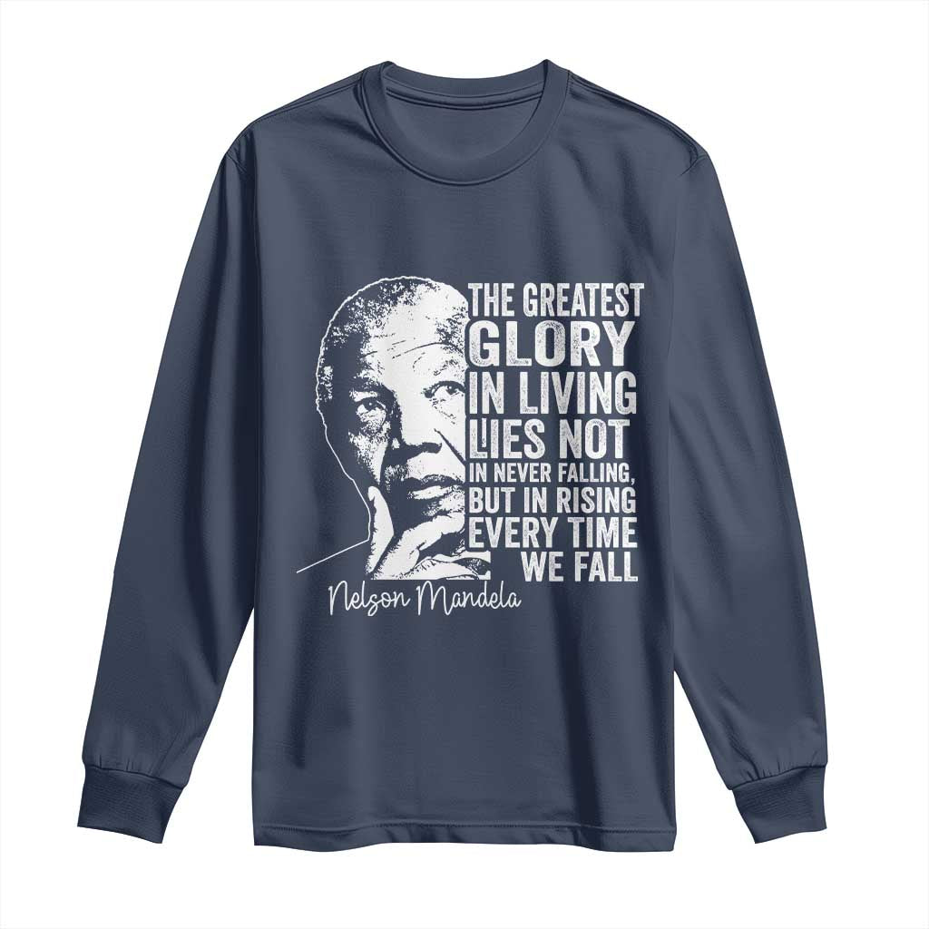 Nelson Mandela Quote Long Sleeve Shirt The Greatest Glory In Living Lies Not In Never Falling But In Rising TS11 Navy Print Your Wear