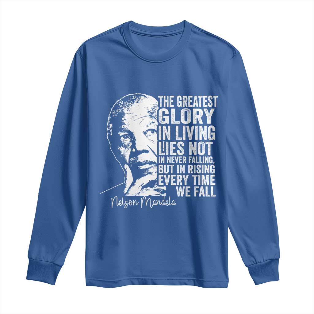 Nelson Mandela Quote Long Sleeve Shirt The Greatest Glory In Living Lies Not In Never Falling But In Rising TS11 Royal Blue Print Your Wear
