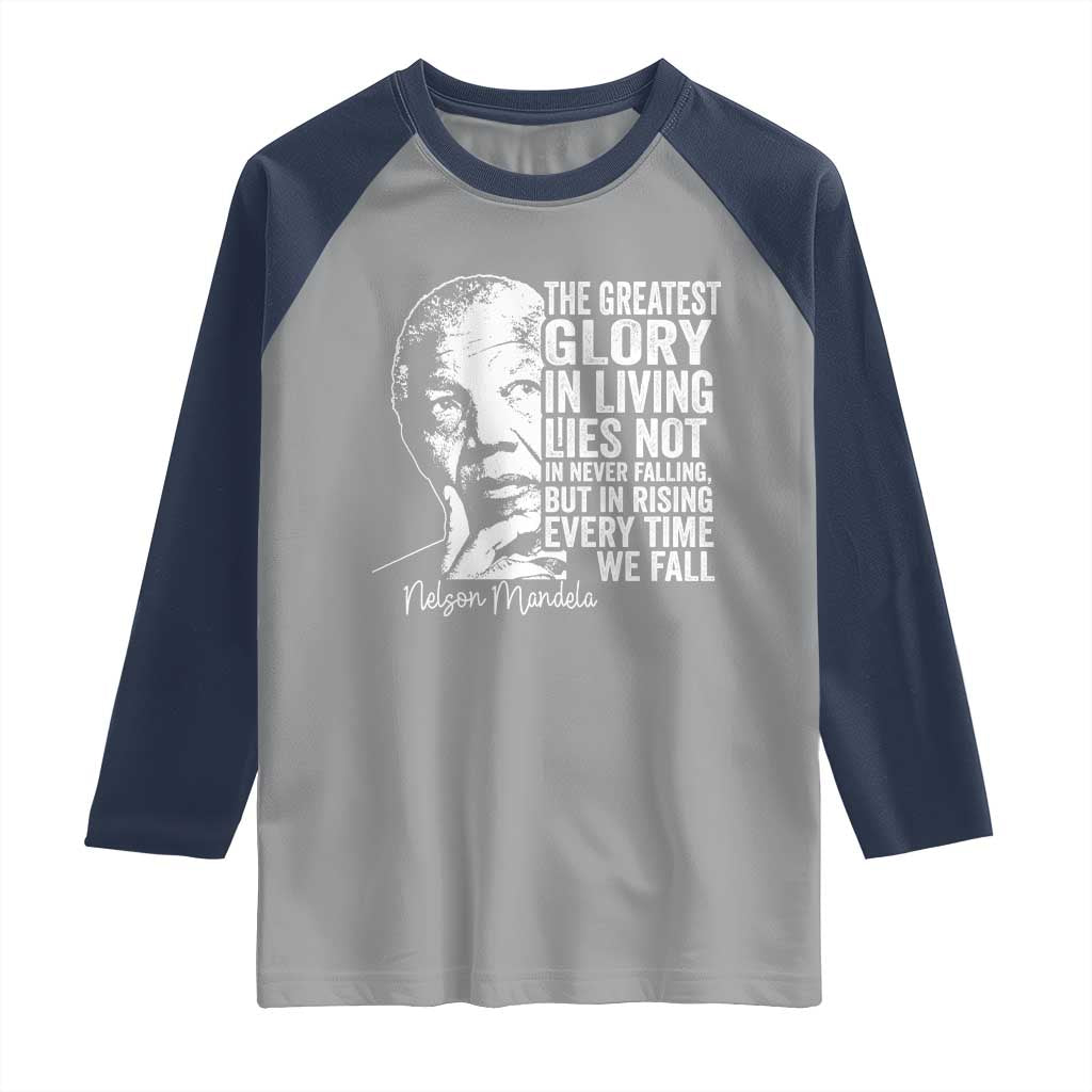 Nelson Mandela Quote Raglan Shirt The Greatest Glory In Living Lies Not In Never Falling But In Rising TS11 Sport Gray Navy Print Your Wear
