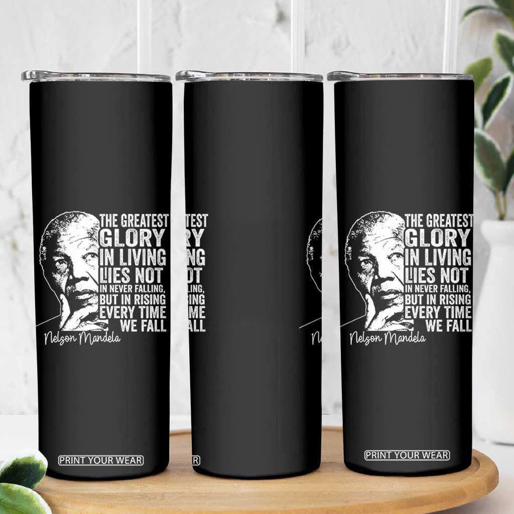 Nelson Mandela Quote Skinny Tumbler The Greatest Glory In Living Lies Not In Never Falling But In Rising TS11 Print Your Wear