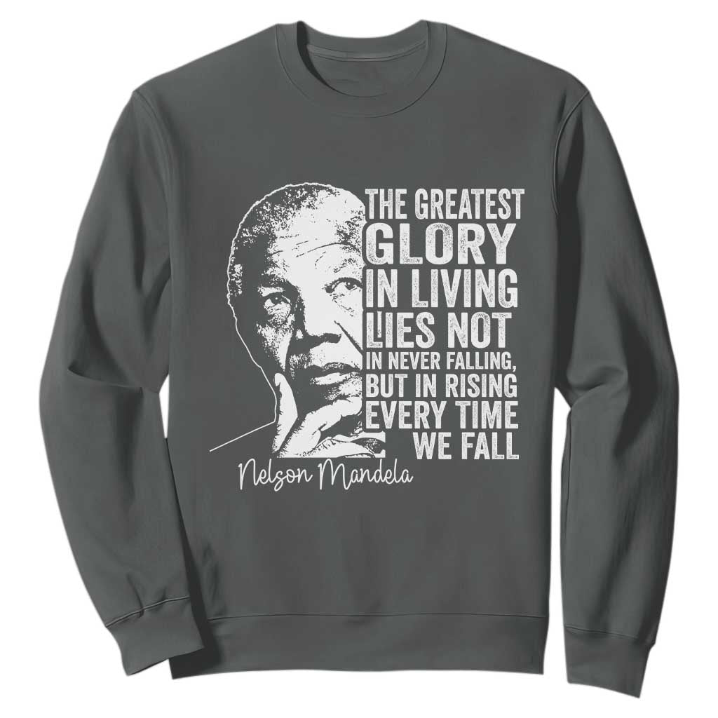 Nelson Mandela Quote Sweatshirt The Greatest Glory In Living Lies Not In Never Falling But In Rising TS11 Dark Heather Print Your Wear