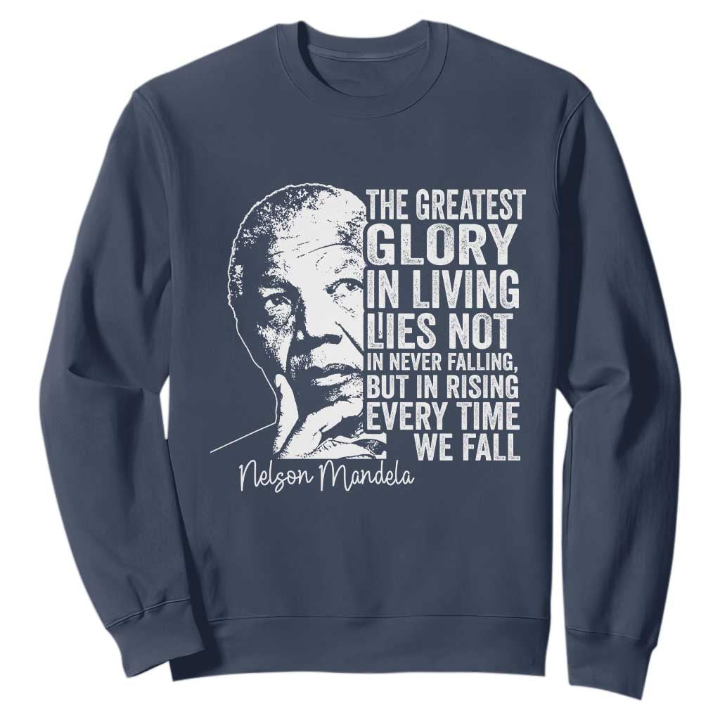 Nelson Mandela Quote Sweatshirt The Greatest Glory In Living Lies Not In Never Falling But In Rising TS11 Navy Print Your Wear