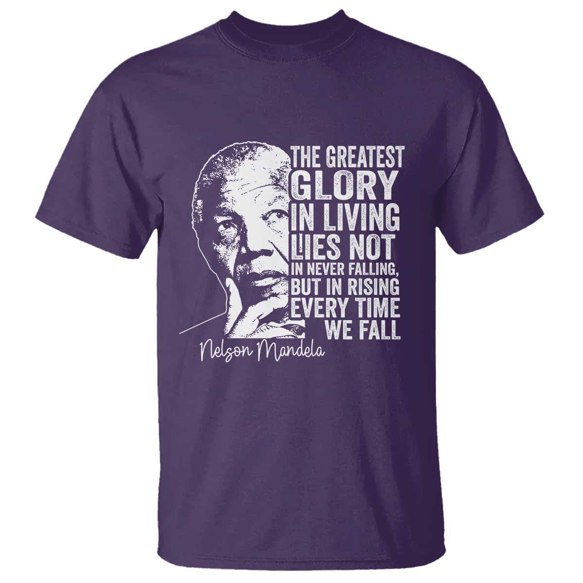 Nelson Mandela Quote T Shirt The Greatest Glory In Living Lies Not In Never Falling But In Rising TS11 Purple Print Your Wear