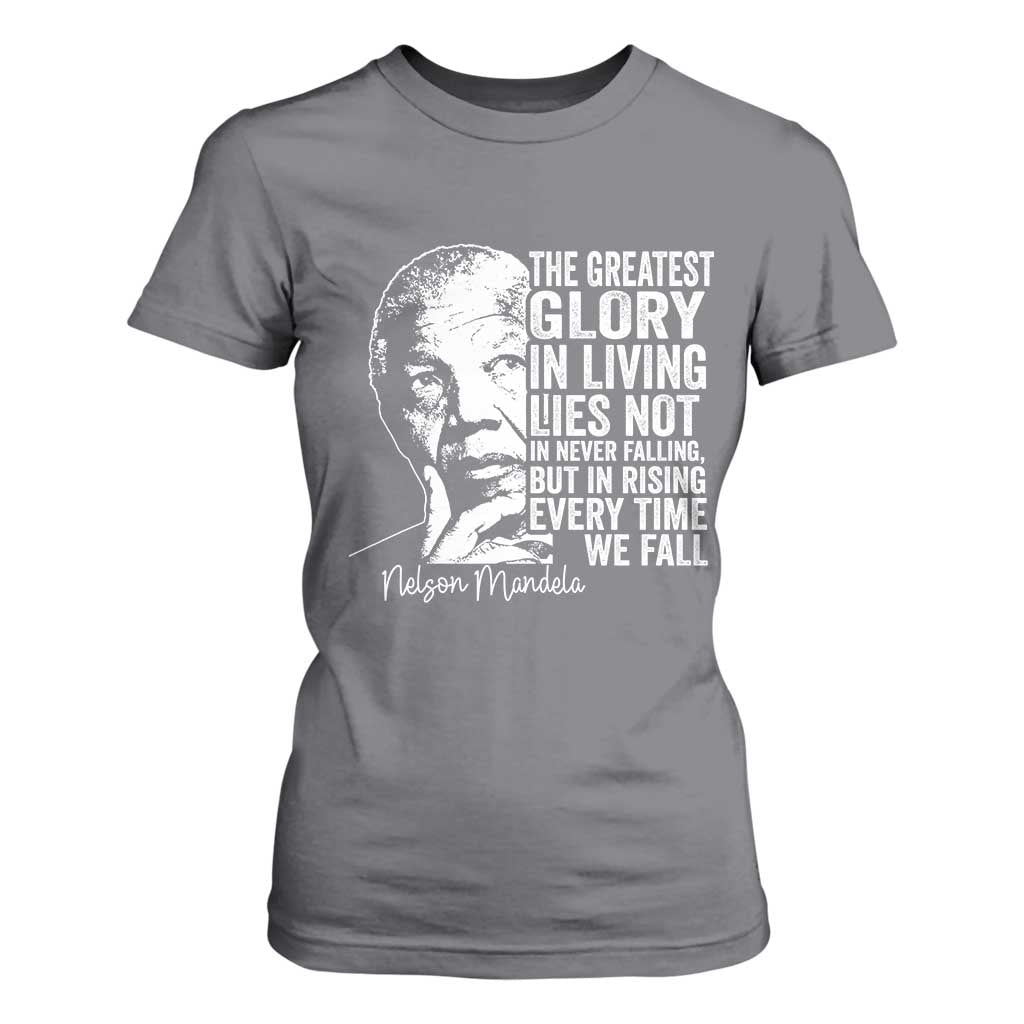 Nelson Mandela Quote T Shirt For Women The Greatest Glory In Living Lies Not In Never Falling But In Rising TS11 Charcoal Print Your Wear