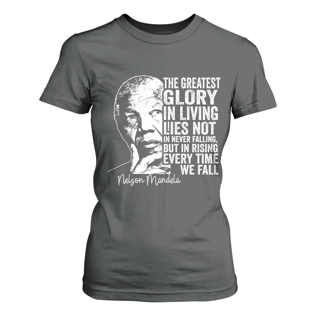 Nelson Mandela Quote T Shirt For Women The Greatest Glory In Living Lies Not In Never Falling But In Rising TS11 Dark Heather Print Your Wear