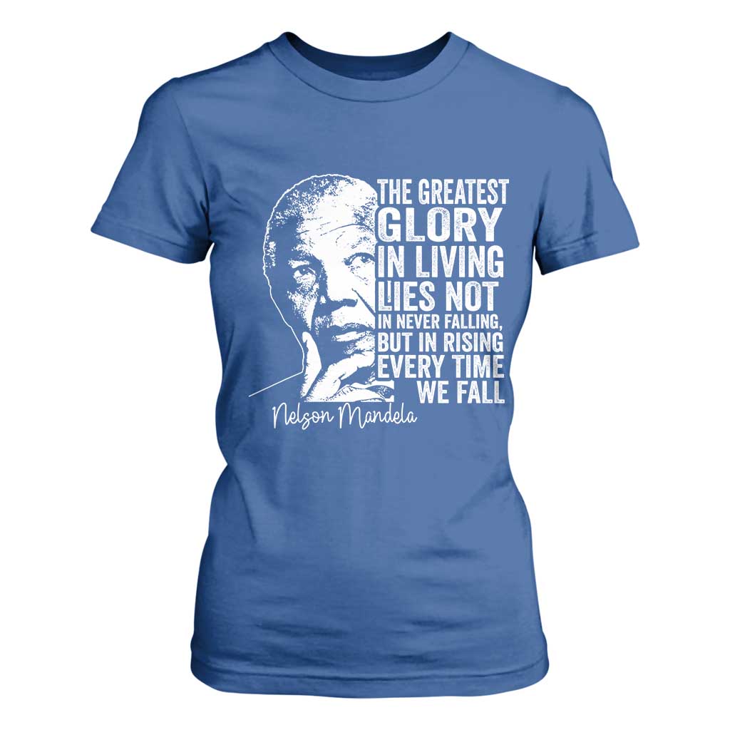 Nelson Mandela Quote T Shirt For Women The Greatest Glory In Living Lies Not In Never Falling But In Rising TS11 Royal Blue Print Your Wear