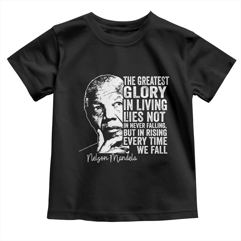 Nelson Mandela Quote Toddler T Shirt The Greatest Glory In Living Lies Not In Never Falling But In Rising TS11 Black Print Your Wear