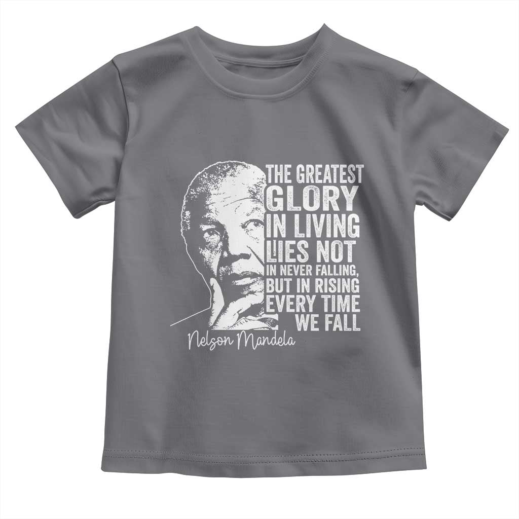 Nelson Mandela Quote Toddler T Shirt The Greatest Glory In Living Lies Not In Never Falling But In Rising TS11 Charcoal Print Your Wear