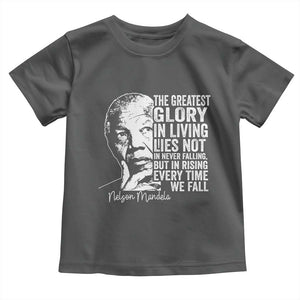 Nelson Mandela Quote Toddler T Shirt The Greatest Glory In Living Lies Not In Never Falling But In Rising TS11 Dark Heather Print Your Wear