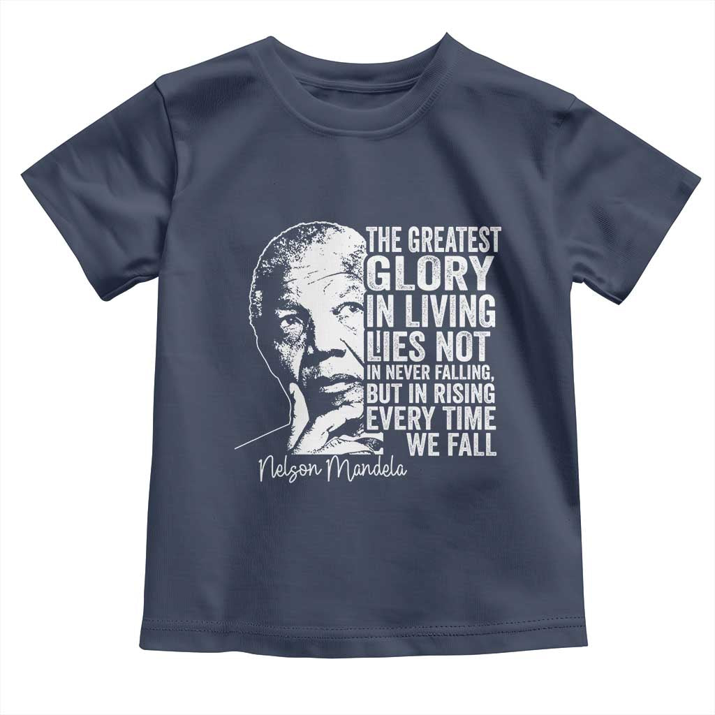Nelson Mandela Quote Toddler T Shirt The Greatest Glory In Living Lies Not In Never Falling But In Rising TS11 Navy Print Your Wear