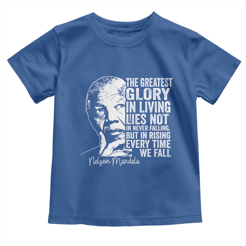 Nelson Mandela Quote Toddler T Shirt The Greatest Glory In Living Lies Not In Never Falling But In Rising TS11 Royal Blue Print Your Wear