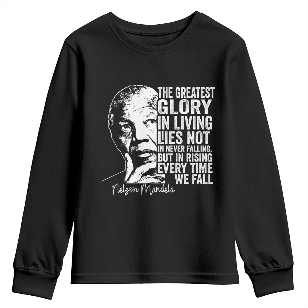 Nelson Mandela Quote Youth Sweatshirt The Greatest Glory In Living Lies Not In Never Falling But In Rising TS11 Black Print Your Wear