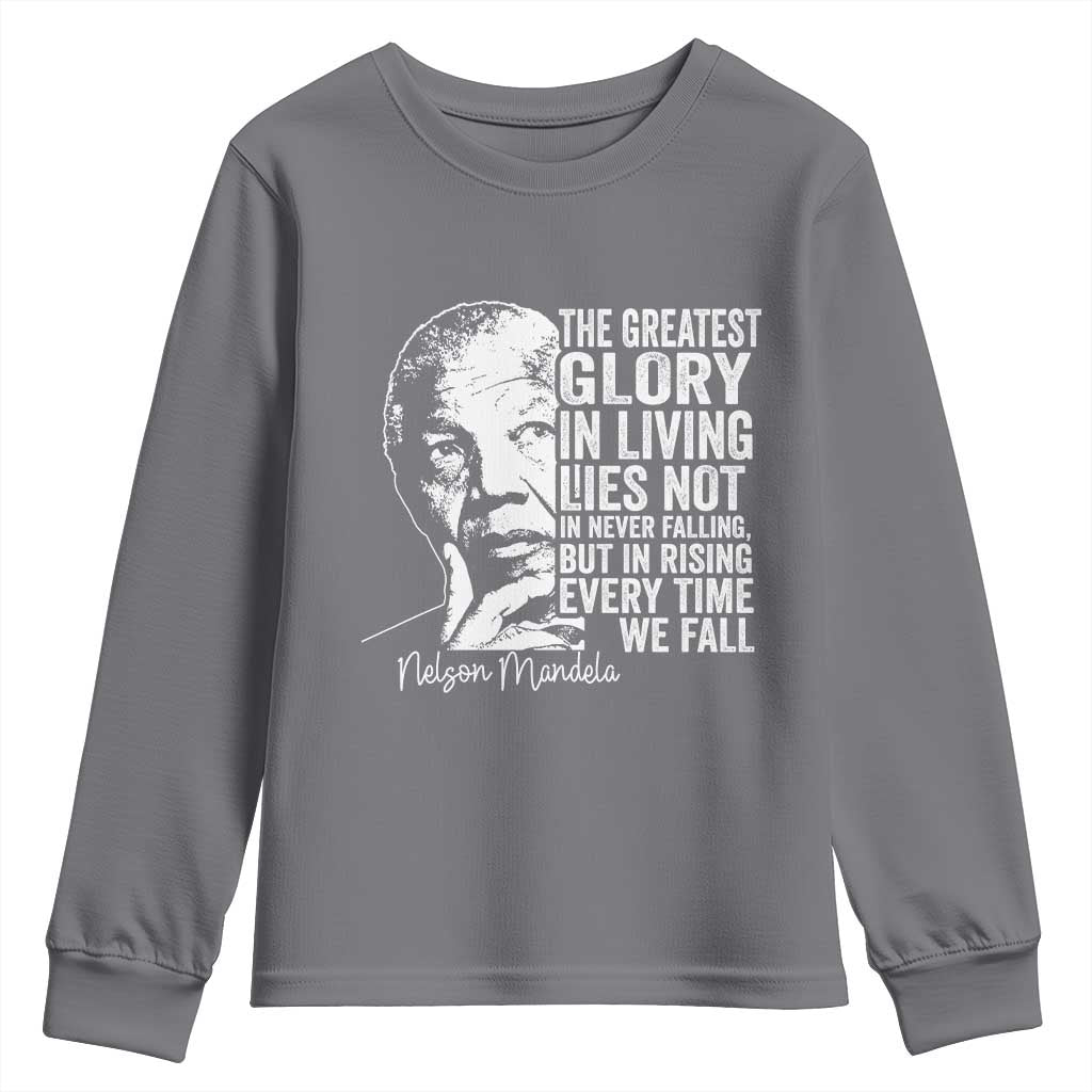 Nelson Mandela Quote Youth Sweatshirt The Greatest Glory In Living Lies Not In Never Falling But In Rising TS11 Charcoal Print Your Wear