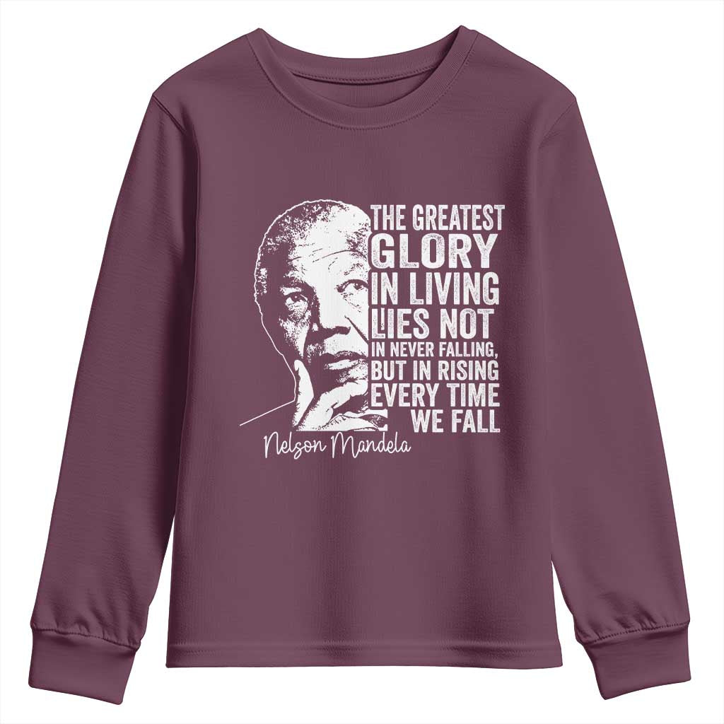 Nelson Mandela Quote Youth Sweatshirt The Greatest Glory In Living Lies Not In Never Falling But In Rising TS11 Maroon Print Your Wear