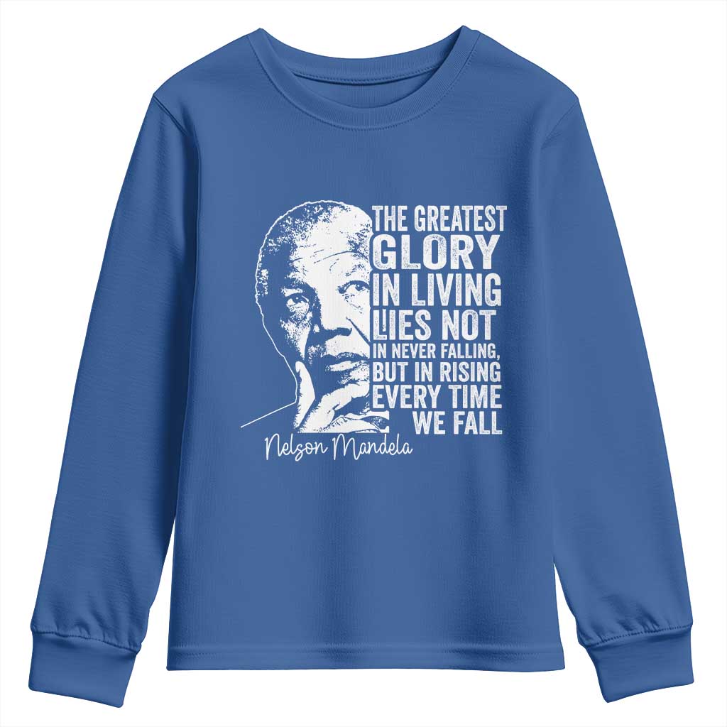 Nelson Mandela Quote Youth Sweatshirt The Greatest Glory In Living Lies Not In Never Falling But In Rising TS11 Royal Blue Print Your Wear