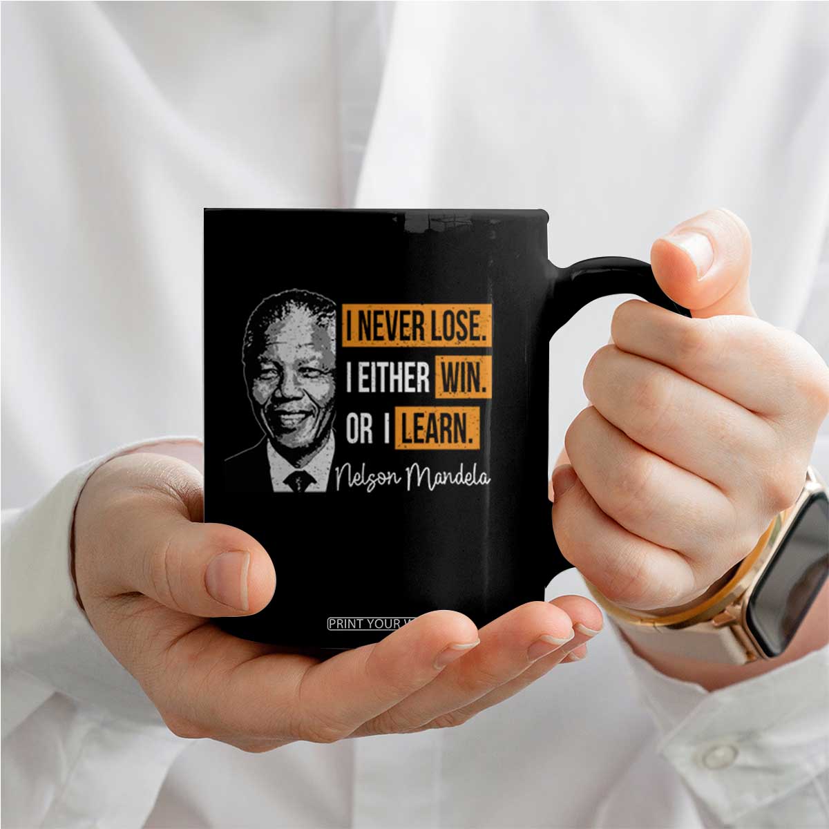 Nelson Mandela Quote Coffee Mug I Never Lose I Either Win Or I Learn TS11 Print Your Wear