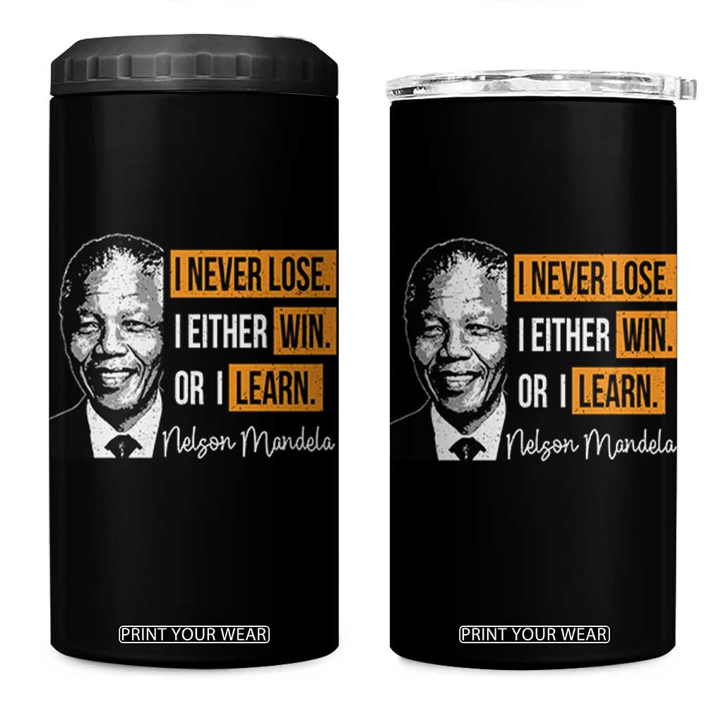 Nelson Mandela Quote 4 in 1 Can Cooler Tumbler I Never Lose I Either Win Or I Learn TS11 One Size: 16 oz Black Print Your Wear