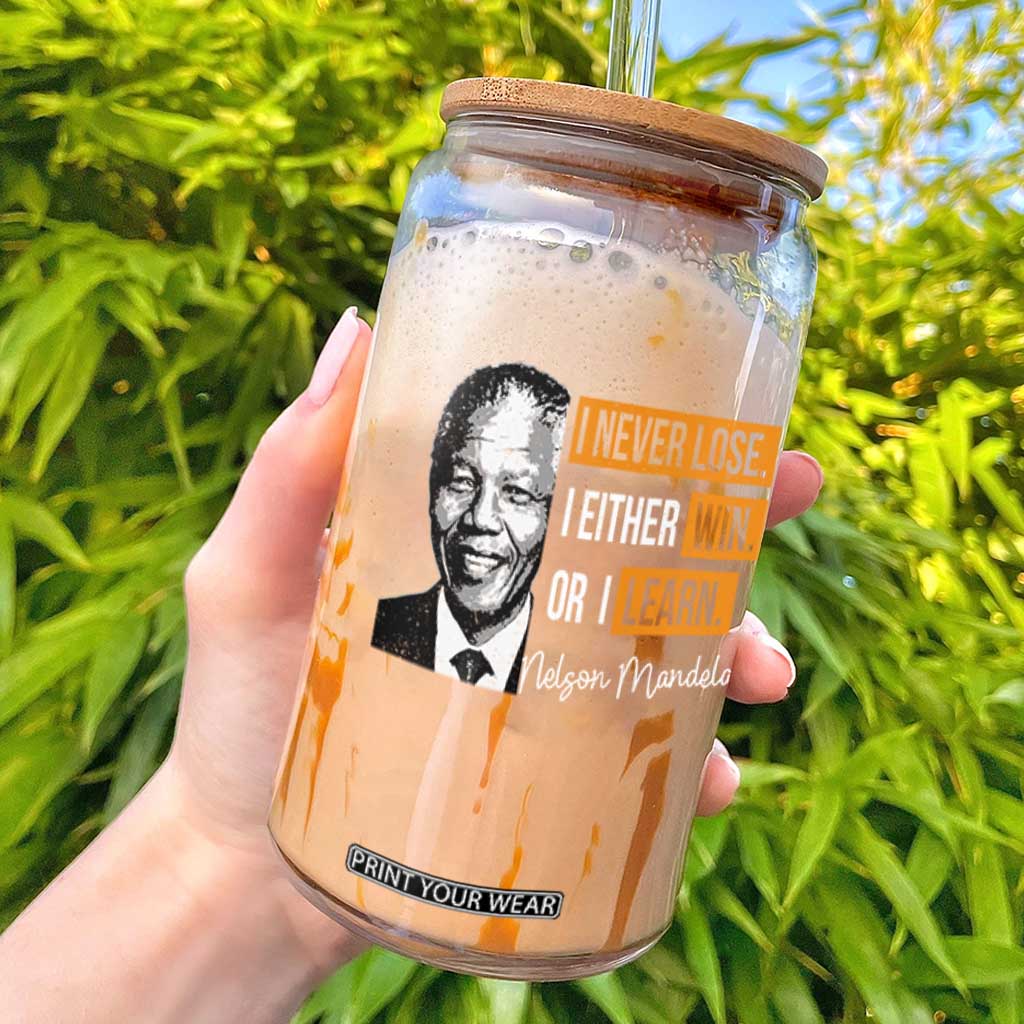 Nelson Mandela Quote Glass Can I Never Lose I Either Win Or I Learn TS11 Black Print Your Wear
