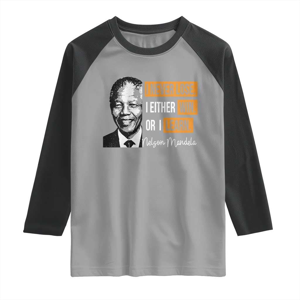 Nelson Mandela Quote Raglan Shirt I Never Lose I Either Win Or I Learn TS11 Sport Gray Black Print Your Wear