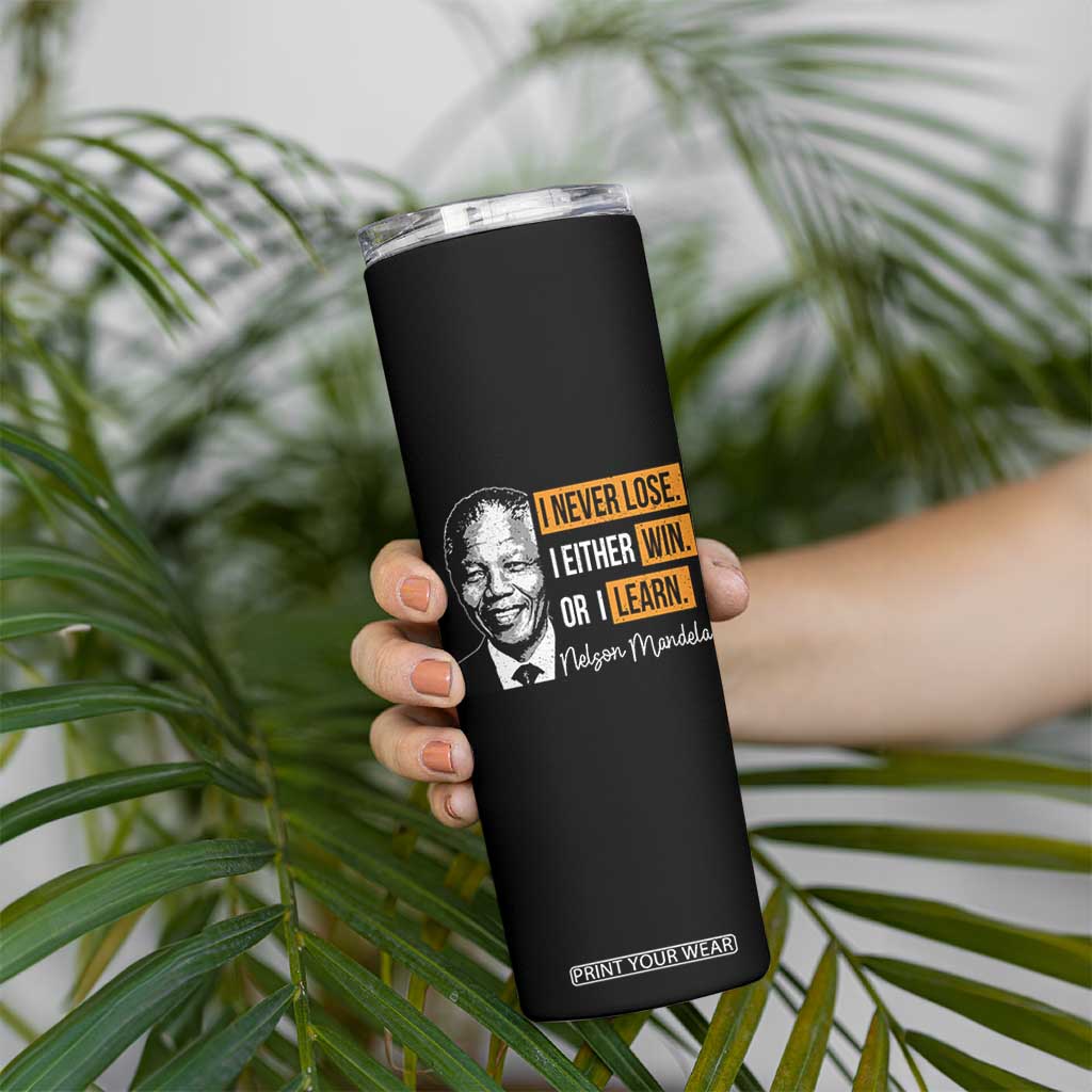 Nelson Mandela Quote Skinny Tumbler I Never Lose I Either Win Or I Learn TS11 Print Your Wear
