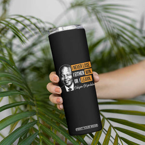 Nelson Mandela Quote Skinny Tumbler I Never Lose I Either Win Or I Learn TS11 Print Your Wear