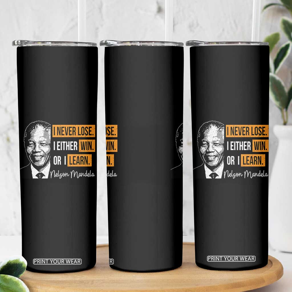Nelson Mandela Quote Skinny Tumbler I Never Lose I Either Win Or I Learn TS11 Print Your Wear
