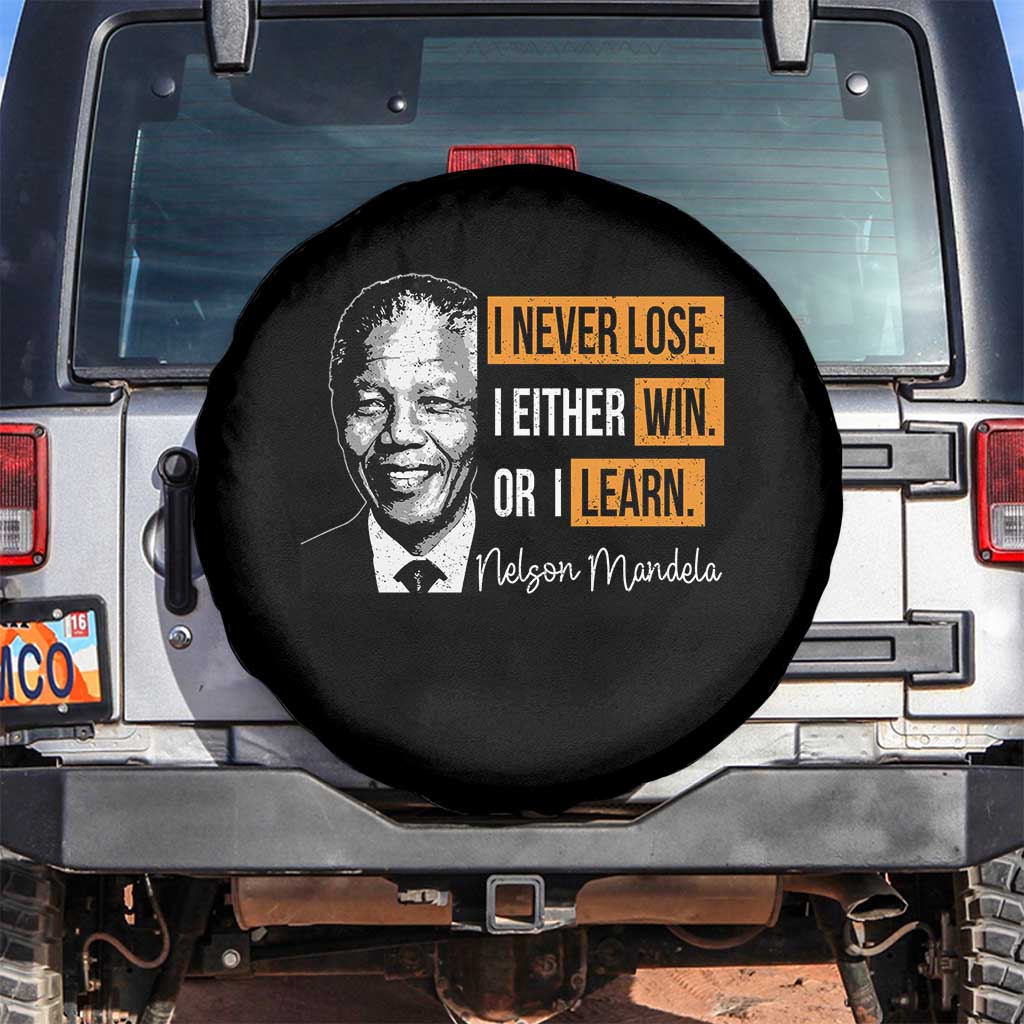 Nelson Mandela Quote Spare Tire Cover I Never Lose I Either Win Or I Learn TS11 No hole Black Print Your Wear