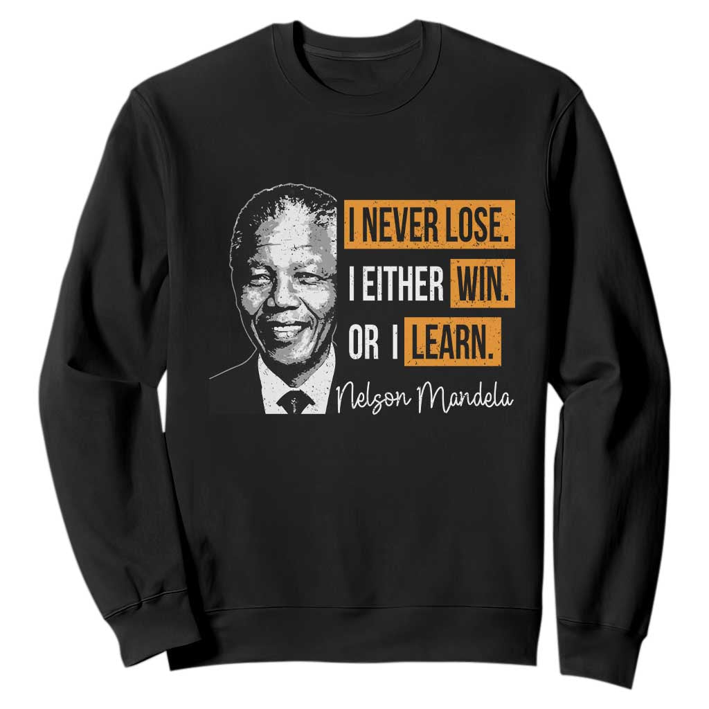 Nelson Mandela Quote Sweatshirt I Never Lose I Either Win Or I Learn TS11 Black Print Your Wear