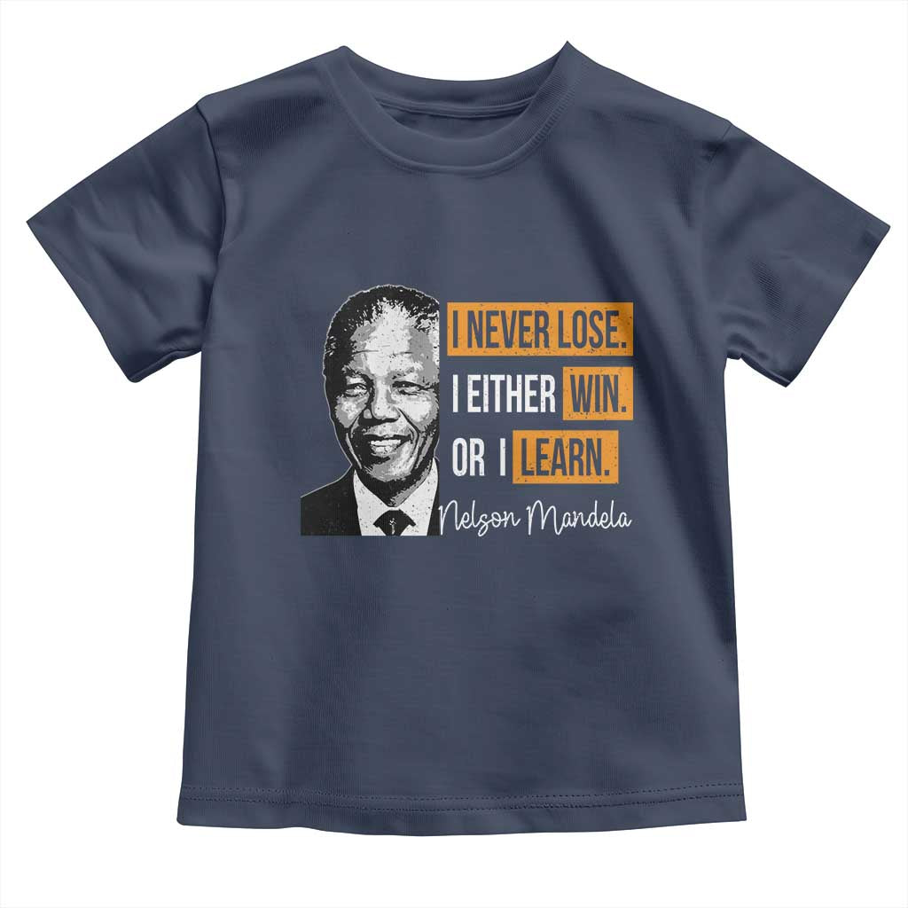 Nelson Mandela Quote Toddler T Shirt I Never Lose I Either Win Or I Learn TS11 Navy Print Your Wear
