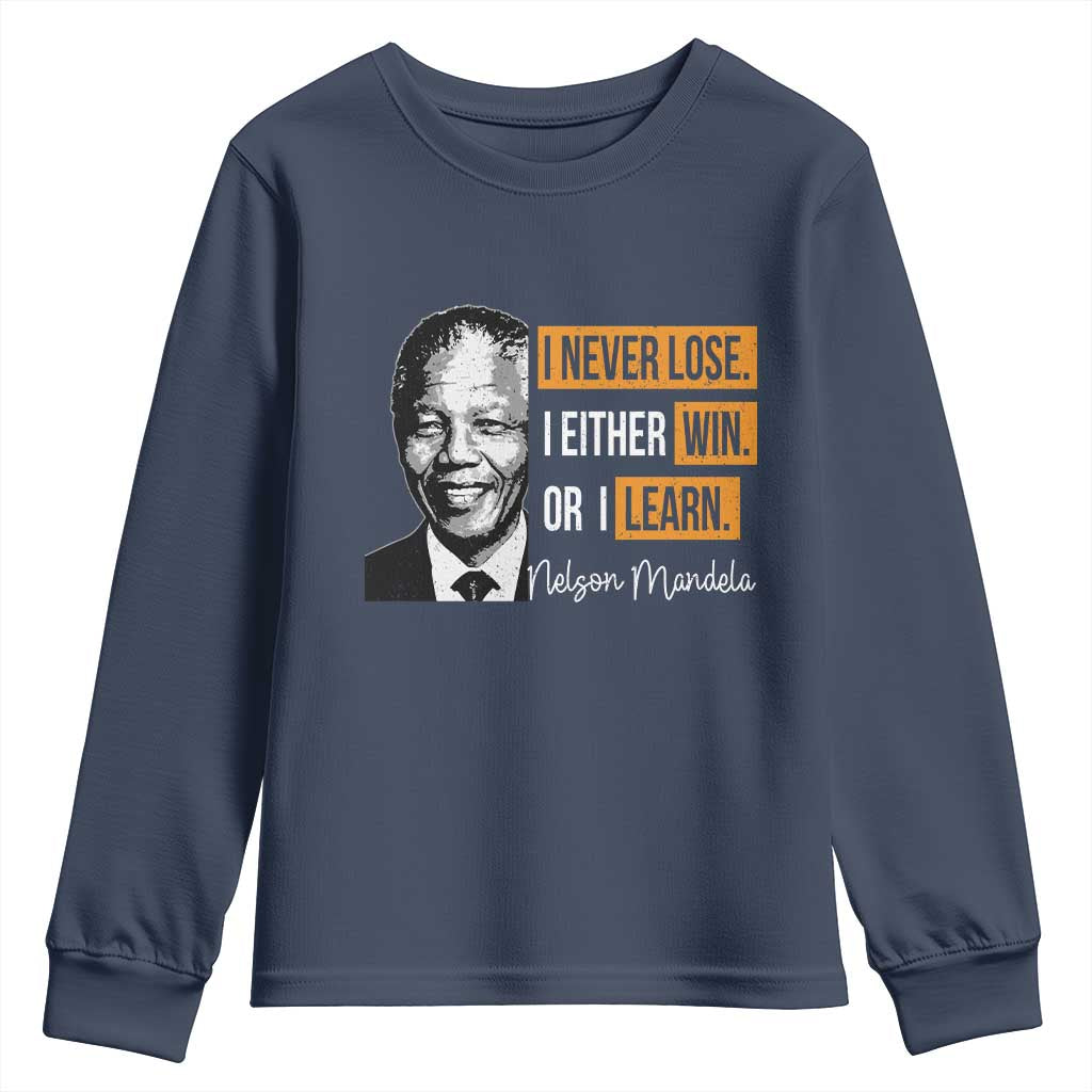 Nelson Mandela Quote Youth Sweatshirt I Never Lose I Either Win Or I Learn TS11 Navy Print Your Wear