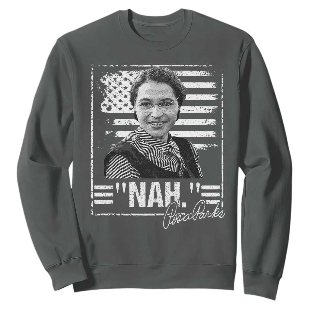 Rosa Parks Nah Quote Sweatshirt Black Movement Protest American Flag TS11 Dark Heather Print Your Wear
