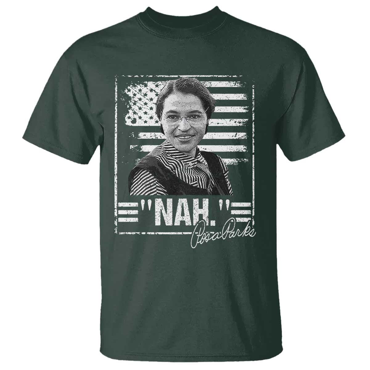 Rosa Parks Nah Quote T Shirt Black Movement Protest American Flag TS11 Dark Forest Green Print Your Wear